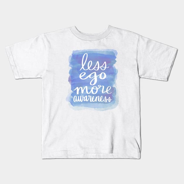 Less Ego, More Awareness Kids T-Shirt by Strong with Purpose